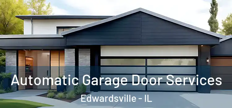  Automatic Garage Door Services Edwardsville - IL