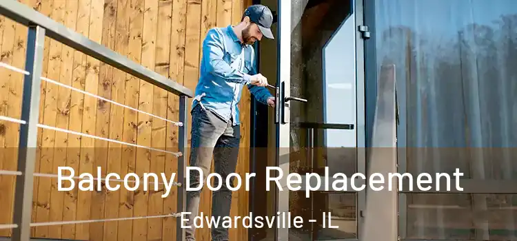  Balcony Door Replacement Edwardsville - IL
