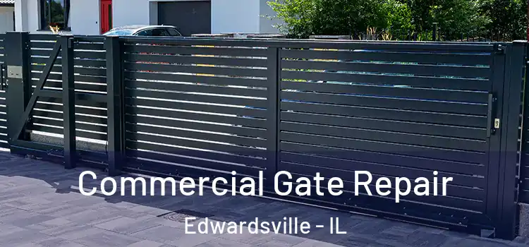 Commercial Gate Repair Edwardsville - IL