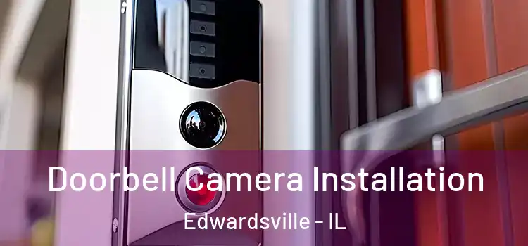  Doorbell Camera Installation Edwardsville - IL