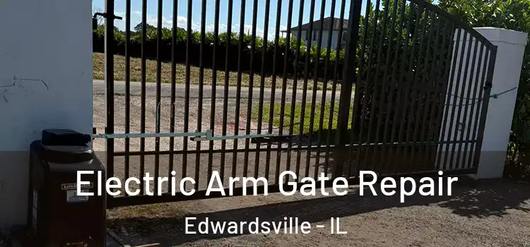 Electric Arm Gate Repair Edwardsville - IL
