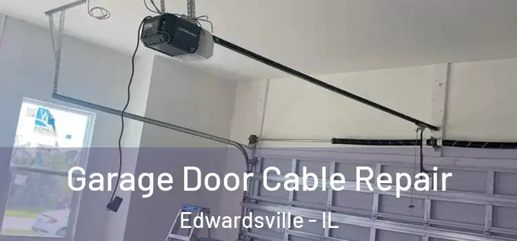  Garage Door Cable Repair Edwardsville - IL