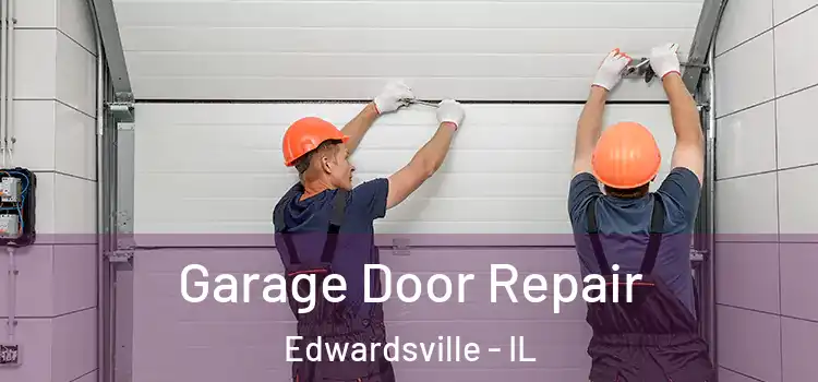  Garage Door Repair Edwardsville - IL
