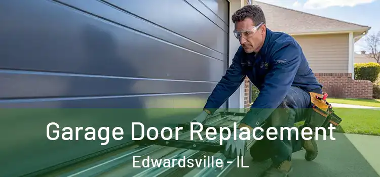  Garage Door Replacement Edwardsville - IL