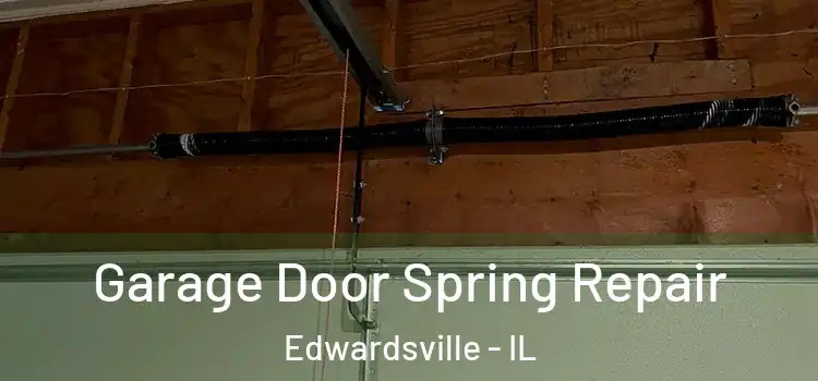  Garage Door Spring Repair Edwardsville - IL