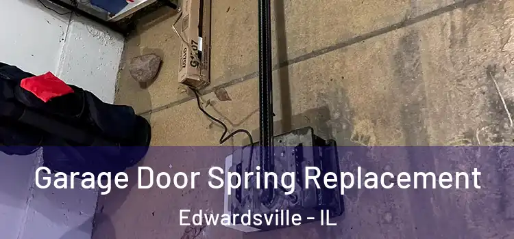  Garage Door Spring Replacement Edwardsville - IL