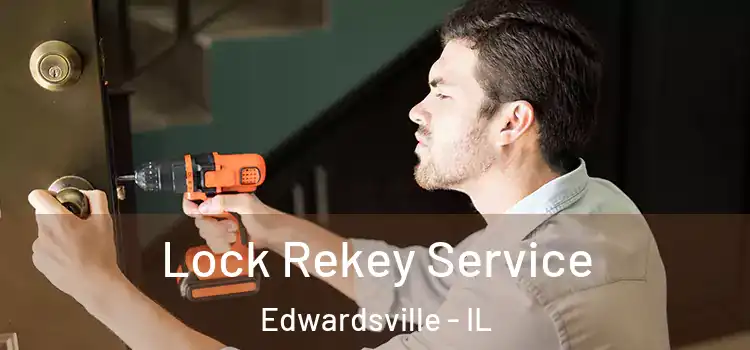  Lock Rekey Service Edwardsville - IL
