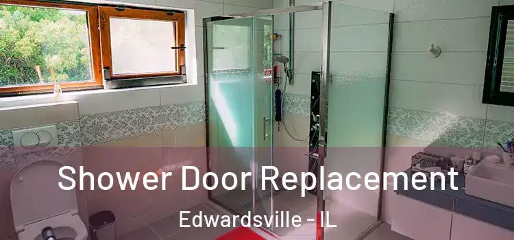 Shower Door Replacement Edwardsville - IL